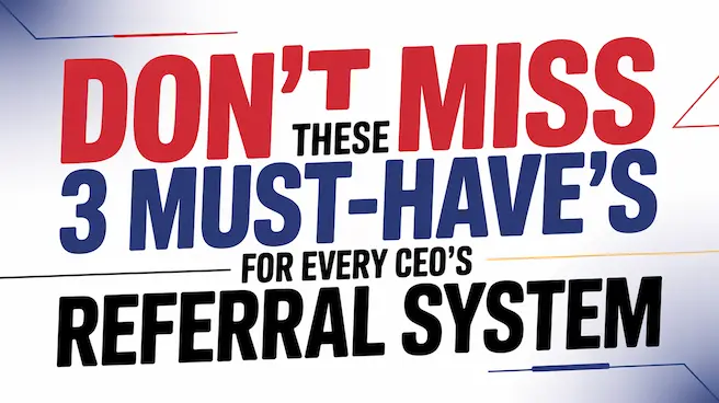 three referral must haves